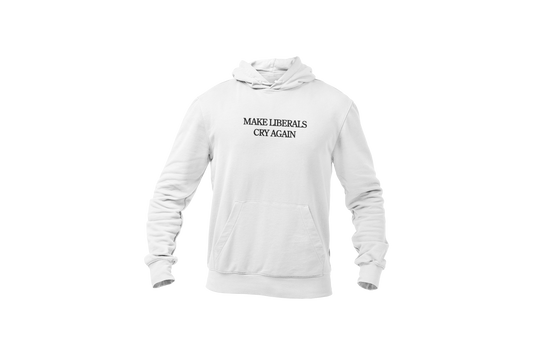 a Hoodie in white color with Make Liberals Cry Again printed on it