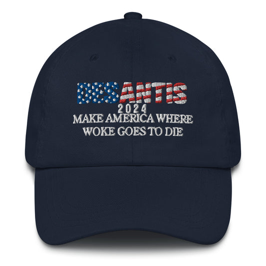DeSantis 2024 - MAKE AMERICA WHERE WOKE GOES TO DIE - Baseball cap