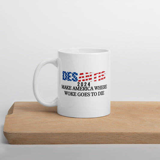 DeSantis 2024 - MAKE AMERICA WHERE WOKE GOES TO DIE - White glossy mug